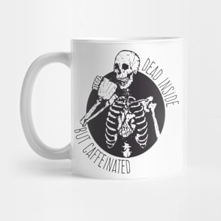 Dead inside but caffeinated Mug